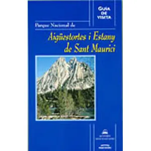 Guía de Visita. Parque Nacional de Aigüestortes I Estany de Sant Maurici - Red de Parques Nacionales