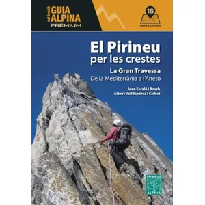 El Pirineu Català per Les Crestes. de la Mediterrània a L'aneto - Alpina
