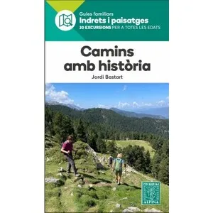 Camins Amb Història. 20 Rutes Excepcionals Arreu de Catalunya - Alpina