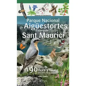 Miniguía de Naturaleza del Parque Nacional D'aigüestortes I Estany de Sant Maurici. 190 Especies de Flora y Fauna por Descubrir en Su Ambiente - Cossetània