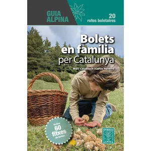 Bolets en Família per Catalunya. 20 Excursions on Els Bolets Són Els Protagonistes - Alpina