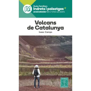 Volcans de Catalunya. Guies Familiars Indrets I Pasatges. 30 Excursions per a Totes Les Edats - Alpina