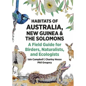 Habitats of Australia, New Guinea, and the Solomons: a Field Guide for Briders, Naturalists, and Ecologists - Princeton University Press