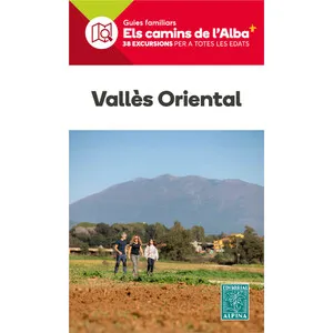 Els Camins de L'alba. Vallès Oriental. 38 Excursions per a Totes Les Edats - Alpina