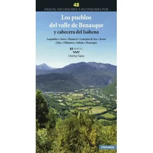 48 Paseos, Excursiones y Ascensiones por los Pueblos del Valle de Benasque y Cabecera del Isábena (Laspáules, Seira, Bisaurri, Castejón de Sos, Sesué - Prames