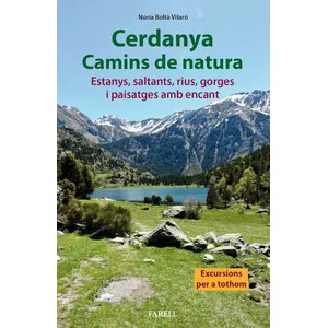 Cerdanya, Camins de Natura. Estanys, Saltants, Rius, Gorges I Paisatges Amb Encant - Farell
