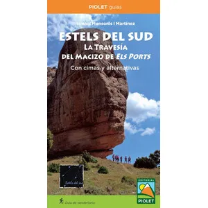 Estels del Sud. la Travesía del Macizo de Els Ports con Cimas y Alternativas - Piolet