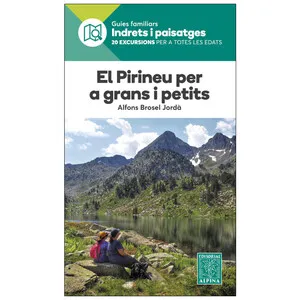 El Pirineu per a Grans I Petits. Guies Familiars. Indrets I Paisatges - Alpina