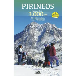 Pirineos. Guía de los 3.000 M. 414 Itinearios a los 217 Tresmiles - Sua