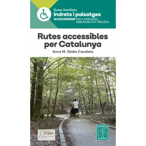 Rutes Accessibles per Catalunya. Guies Familiars Indrets I Paisatges. 20 Excursions per a Totes Les Edats - Alpina