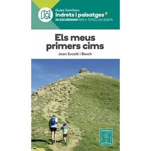 Els Meus Primers Cims. Guies Familiars Indrets I Paisatges. 20 Excursions per a Totes Les Edats - Alpina