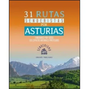 31 Rutas Senderistas por Asturias. Itinerarios por Todos los Espacios Naturales Protegidos - Sua