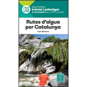 Rutes D'aigua per Catalunya. Guies Familiars Indrets I Paisatges. 20 Escursions per a Totes Les Edats - Alpina