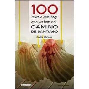 100 Cosas Que Hay Que Saber del Camino de Santiago - Ediciones Lectio