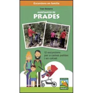 Excursions en Família. Muntanyes de Prades. 12 Excursions per a Cames Petites I en Cotxet - Piolet