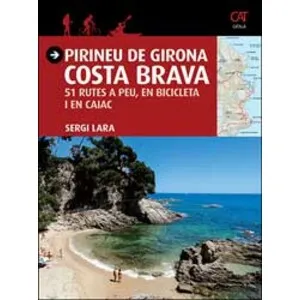Pirineu de Girona. Costa Brava. 51 Rutes a Peu, en Bicicleta I en Caiac - Triangle Postals