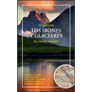 Los Ibones y Glaciares del Pirineo Aragonés. 24 Itinerarios - Prames