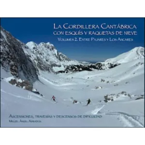 La Cordillera Cantábrica con Esquís y Raquetas de Nieve. Vol. Iiascensiones, Travesías y Descensos de Dificultad - Adrados Ediciones