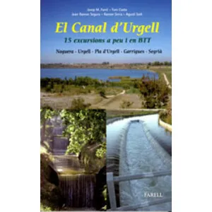 El Canal D'urgell. 15 Excursions a Peu I en Btt - Farell