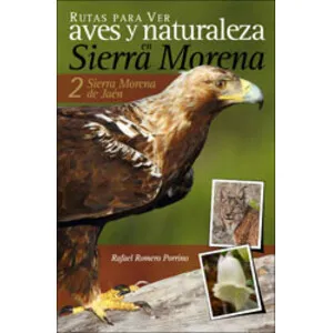 Rutas para Ver Aves y Naturaleza en Sierra Morena 2. Sierra Morena de Jaén - Editorial La Serranía