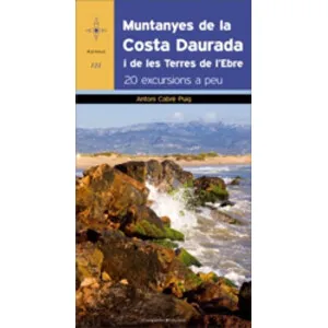 Muntanyes de la Costa Daurada I Les Terres de L'ebre. 20 Excursions a Peu - Cossetània