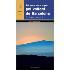 20 Excursions a Peu Pel Voltant de Barcelona. en Transport Públic - Cossetània