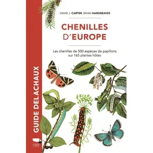Guide Delachaux. Chenilles D'europe: Les Chenilles de Plus de 500 Espèces de Papillons Sur 165 Plantes Hôtes - Delachaux et Niestlé