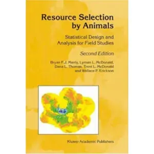 Resource Selection By Animals. Statistical Design and Analysis for Field Studies 2ND Edition - Springer