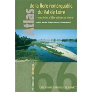 Atlas de la Flore Remarquable Du Val de Loire Entre Le Bec D'allier et Le Bec de Vienne - Biotope