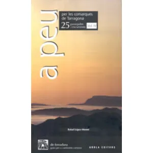 A Peu per Les Comarques de Tarragona. 25 Passejades I Excursions. Vol. IV - Arola Editors