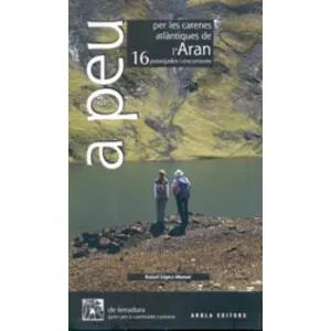 A Peu per Les Carenes Atlántiques de L'aran. 16 Passejades I Excursions - Arola Editors