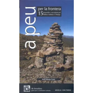 A Peu per la Frontera. 15 Passejades I Excursions Pel Pallars Sobirà I L'arieja - Arola Editors