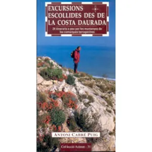 Cossetània Excursions Escollides Des de la Costa Daurada. 24 Itineraris a Peu per Les Muntanyes de Les Comarques Tarragonines