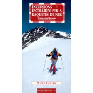 Excursions Escollides per a Raquetes de Neu. 20 Itineraris Pel Berguedà, L'alt Urgell I la Cerdanya - Cossetània