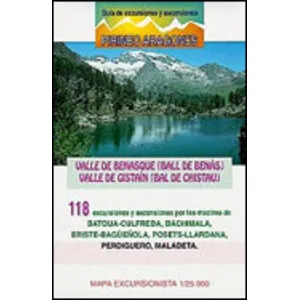 Valle de Benasque. Valle de Gistaín 118 Excursiones y Ascensiones por los Macizos de Batoua-Culfreda-Bachimala- Eriste-Bagüeñola-Posets-Llardana-Perd - Prames