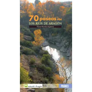70 Paseos por los Ríos de Aragón. Puntos Fluviales Singulares - Prames