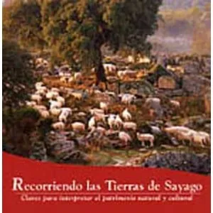 Recorriendo las Tierras de Sayago. Claves para Interpretar el Patrimonio Natural y Cultural - Náyade