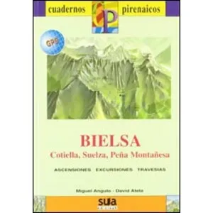 Cuadernos Pirenaicos. Bielsa, Cotiella, Suelza, Peña Montañesa. Ascensiones, Excursiones, Travesías. Contiene Mapa 1: 35.000 - Sua