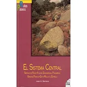 Rutas y Paseos. el Sistema Central. Sierras de Riaza-Ayllón, Guadarrama, Parameras, Gredos, Francia, Gata, Malcata, Estrela - Sua
