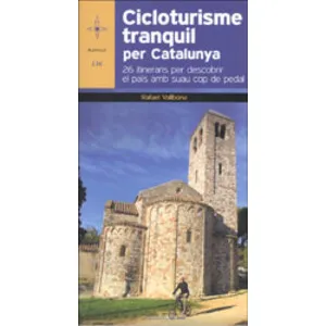Cicloturisme Tranquil Catalunya. 26 Itinearis per Descobrir el País Amb Suau Peu de Pedal - Cossetània