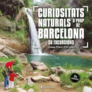Curiositats Naturals a Prop de Barcelona. 50 Excursions - Cossetània