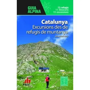 Catalunya Excursions Des de Refugis de Muntanya. Guía - Alpina