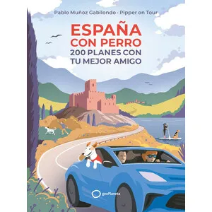 España con Perro. 200 Planes con Tu Mejor Amigo - Geoplaneta