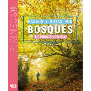 Paseos y Rutas por Bosques. [II] Pirineo Central - Sua