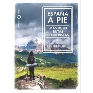 España a Pie. Más de 40 Rutas Senderistas - Geoplaneta
