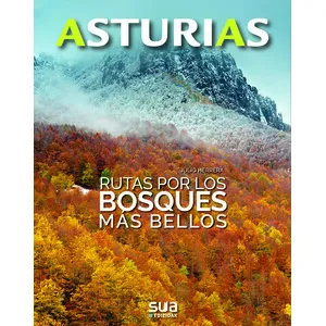 Asturias. Rutas por los Bosques Más Bellos - Sua