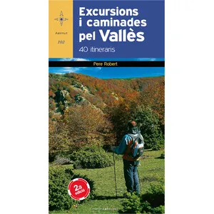Excursions I Caminades Pel Vallès. 40 Itineraris - Cossetània