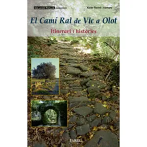 El Camí Ral de Vic a Olot. Itinerari I Històries - Farell