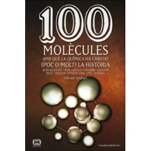 100 Molècules Amb Què la Química Ha Canviat (Poc o Molt) la Història - Cossetània