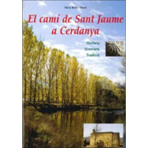 El Camí de Sant Jaume a Cerdanya. Història, Itineraris, Tradició - Farell